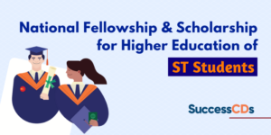 National Fellowship and Scholarship for Higher Education of ST Students 