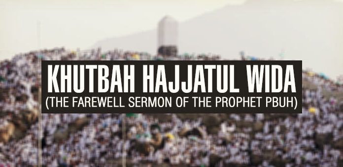 The Farewell Sermon (Khutbah Hajjatul Wida):